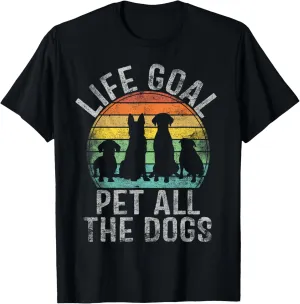 Life Goal Pet All The Dogs Shirt For Women Kids Funny Dog T-Shirt